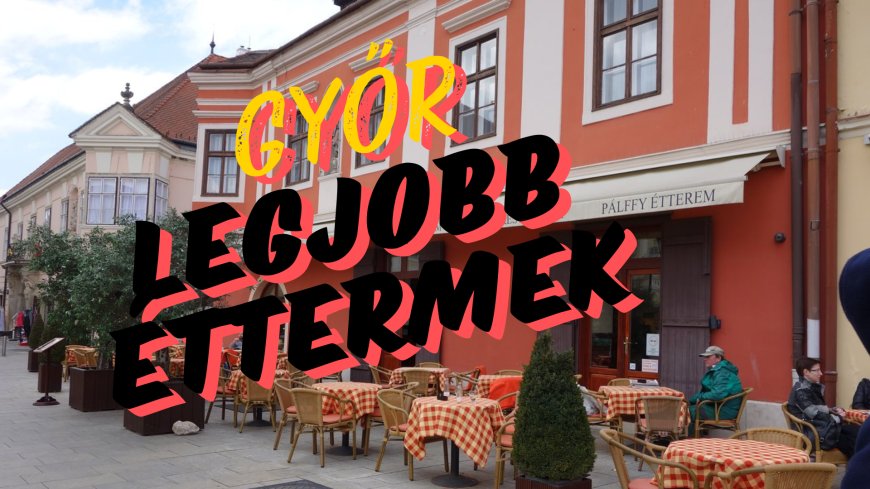 Győr legjobb éttermei